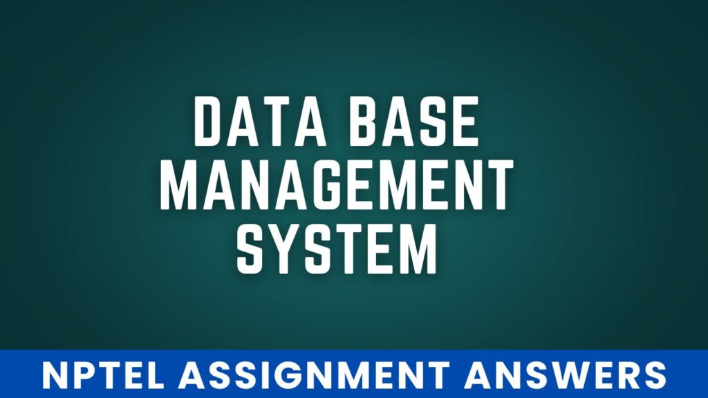 NPTEL Data Base Management System Week 8 Assignment Answers